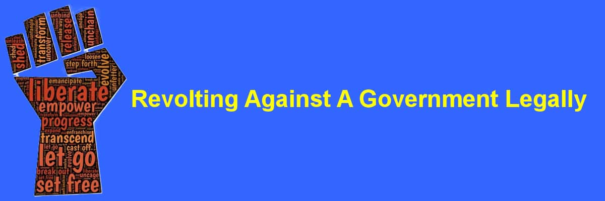 Revolting against a government legally.